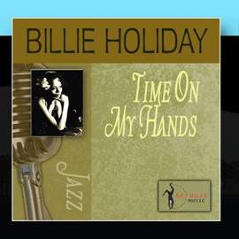 Billie Holiday: Time On My Hands