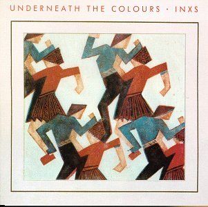 INXS: Underneath The Colours