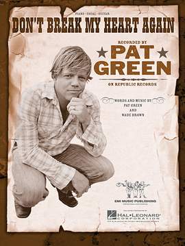 Pat Green: Don't Break My Heart Again