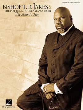 Bishop T.D. Jakes: The Storm Is Over Now