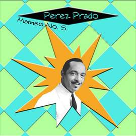Perez Prado & His Orchestra: Mambo #5