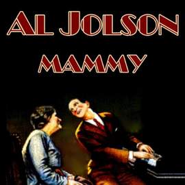Al Jolson: My Mammy