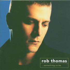 Rob Thomas: This Is How A Heart Breaks