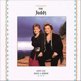 The Judds: Love Can Build A Bridge