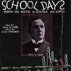 Will D. Cobb and Gus Edwards: School Days (When We Were A Couple Of Kids)