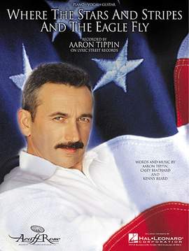 Aaron Tippin: Where The Stars And Stripes And The Eagle Fly