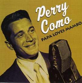 Perry Como: Papa Loves Mambo