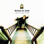 Michael W. Smith: This Is Your Time Product Image
