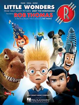 Rob Thomas: Little Wonders (from Meet The Robinsons)