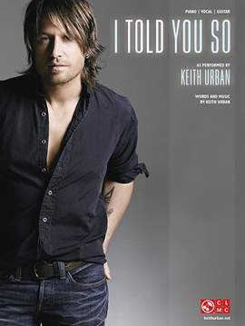 Keith Urban: I Told You So