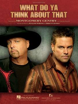 Montgomery Gentry: What Do Ya Think About That