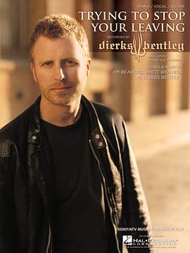 Dierks Bentley: Trying To Stop Your Leaving