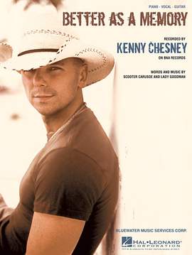Kenny Chesney: Better As A Memory