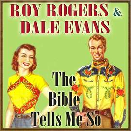 Dale Evans: The Bible Tells Me So