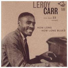 Leroy Carr: How Long How Long Blues