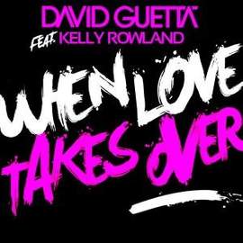 David Guetta featuring Kelly Rowland: When Love Takes Over