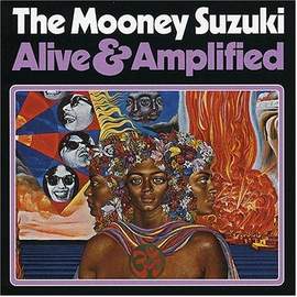 Mooney Suzuki: Alive And Amplified