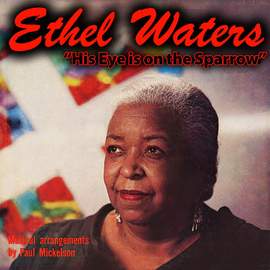 Ethel Waters: His Eye Is On The Sparrow