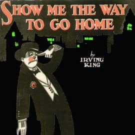 Irving King: Show Me The Way To Go Home