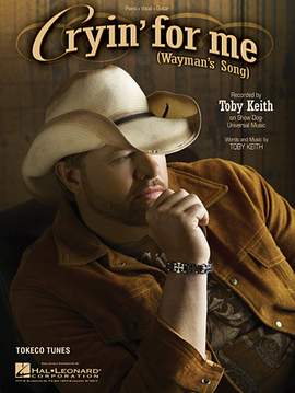 Toby Keith: Cryin' For Me (Wayman's Song)