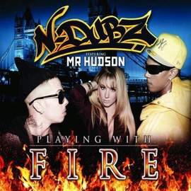 N-Dubz featuring Mr. Hudson: Playing With Fire