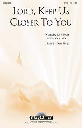 Don Besig: Lord, Keep Us Closer To You