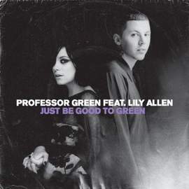 Professor Green featuring Lily Allen: Just Be Good To Green