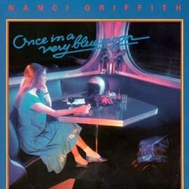Nanci Griffith: Once In A Very Blue Moon