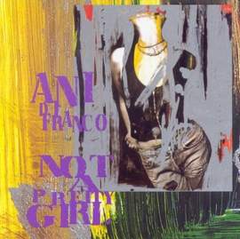 Ani DiFranco: Not A Pretty Girl