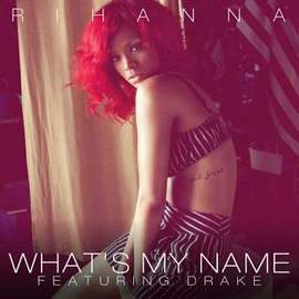 Rihanna featuring Drake: What's My Name?