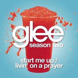 Glee Cast: Start Me Up /  Livin' On A Prayer