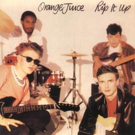 Orange Juice: Rip It Up