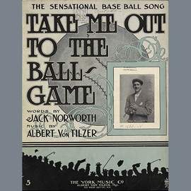 Jack Norworth: Take Me Out To The Ball Game