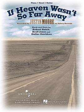Justin Moore: If Heaven Wasn't So Far Away