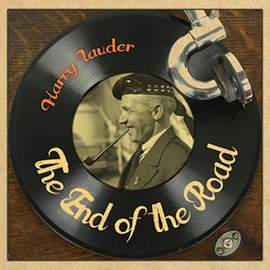 Harry Lauder: The End Of The Road