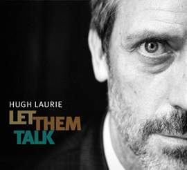 Hugh Laurie: Let Them Talk