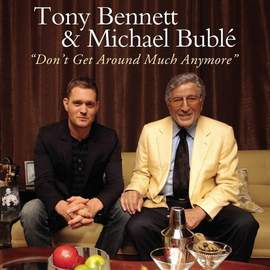 Tony Bennett & Michael Buble: Don't Get Around Much Anymore