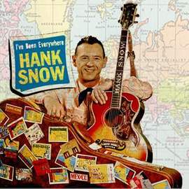 Hank Snow: I've Been Everywhere