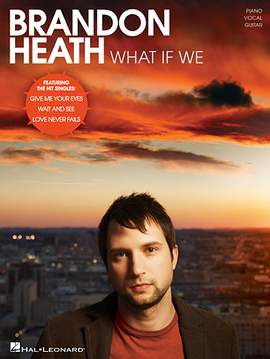 Brandon Heath: Love Never Fails