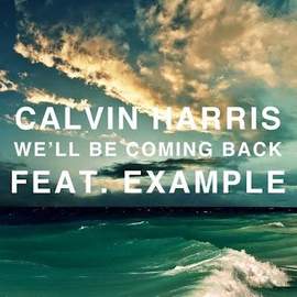 Calvin Harris featuring Example: We'll Be Coming Back
