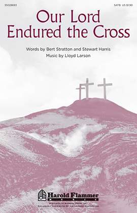 Lloyd Larson: Our Lord Endured The Cross