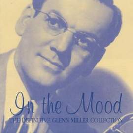 Glenn Miller & His Orchestra: In The Mood