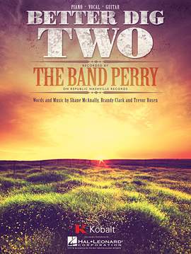 The Band Perry: Better Dig Two