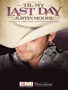 Justin Moore: Til My Last Day