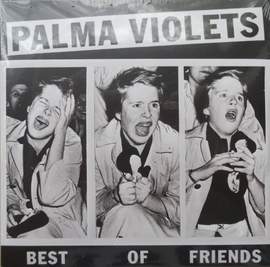 Palma Violets: Best Of Friends