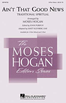 Moses Hogan: Ain't That Good News