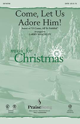 Larry Shackley: Come, Let Us Adore Him!