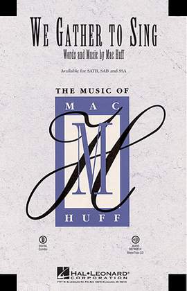 Mac Huff: We Gather To Sing