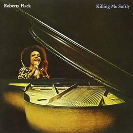 Roberta Flack: Killing Me Softly With His Song