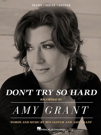 Amy Grant: Don't Try So Hard